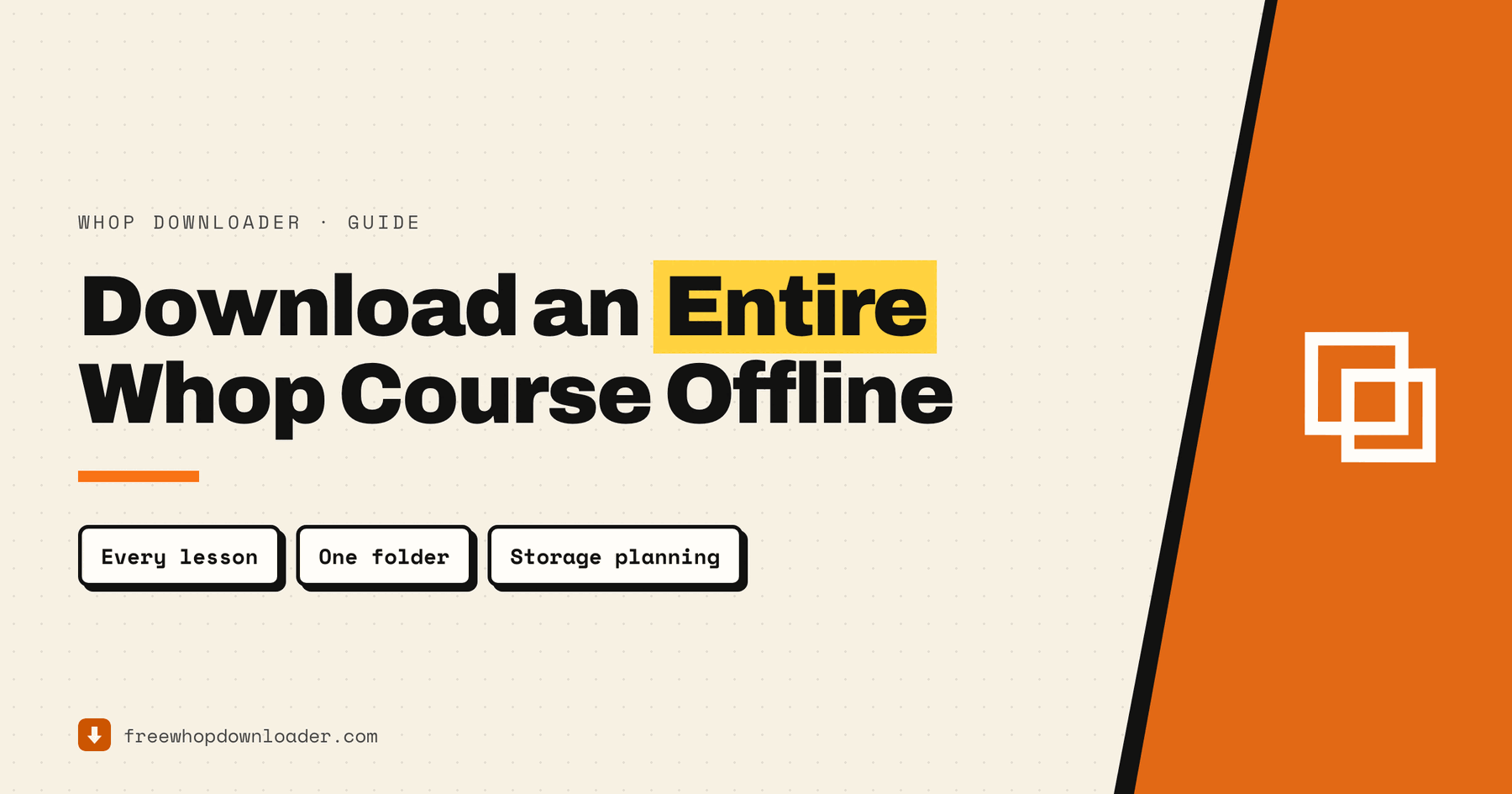 How to download an entire Whop course offline — guide cover showing every lesson saved into one folder with storage planning