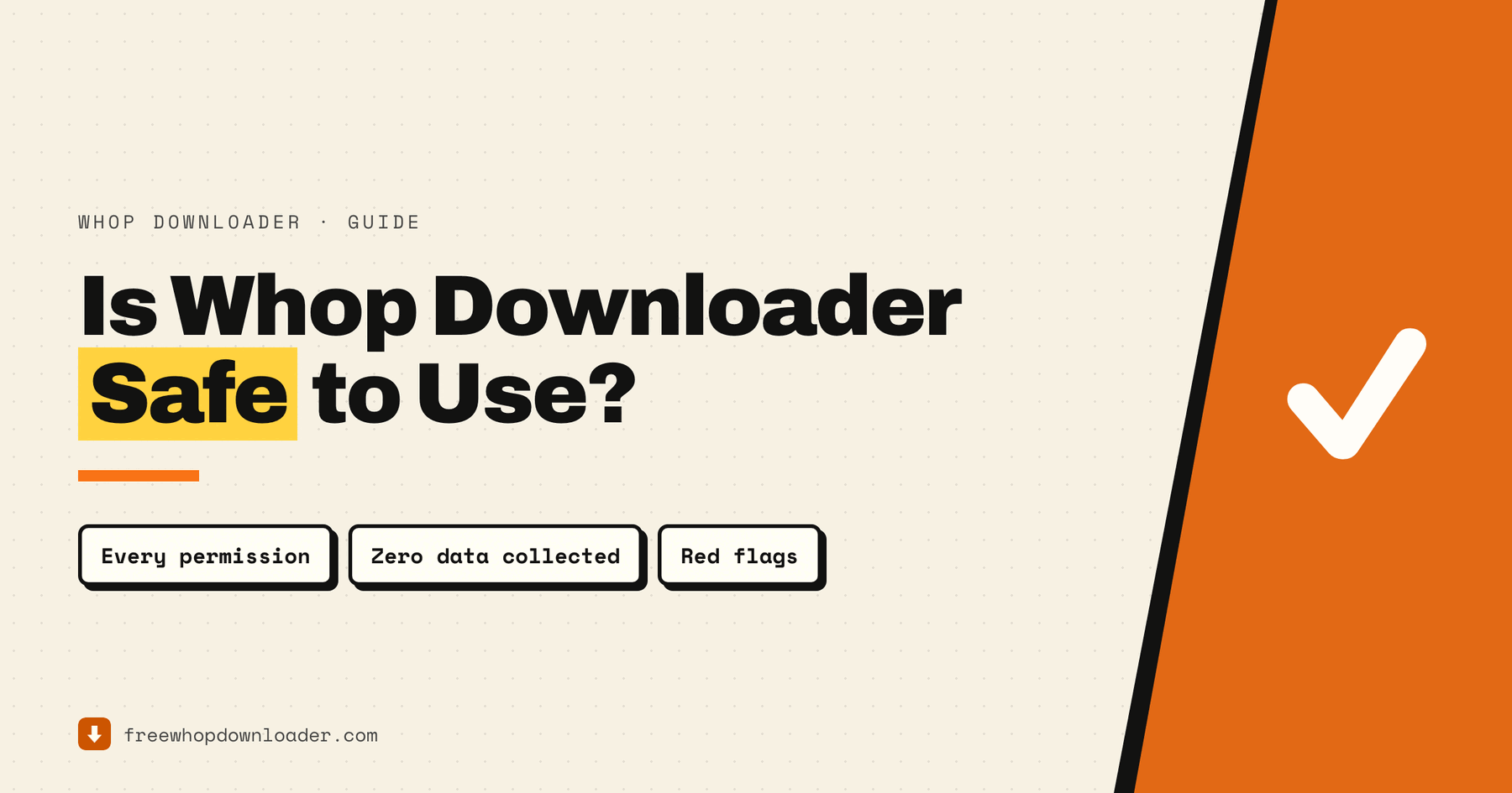 Is Whop Downloader safe — guide cover covering every permission it requests, the zero data it collects, and red flags to check